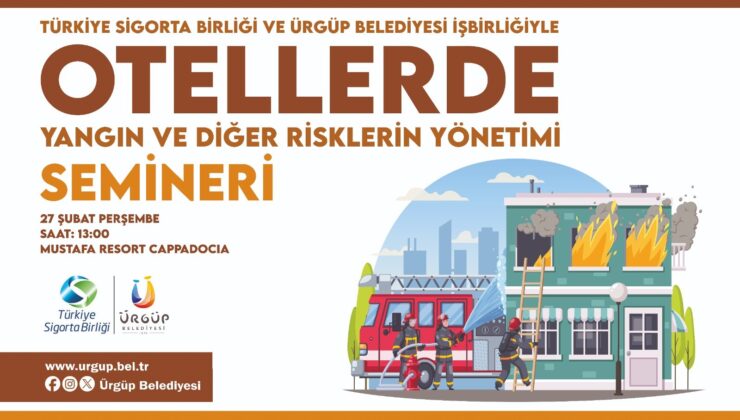 Ürgüp’te Sigorta Semineri: Yangın ve risk yönetimi masaya yatırılacak